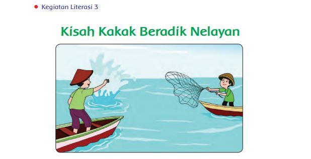 Kunci Jawaban Kelas 5 Tema 6 Halaman 206 207 208, Subtema 4: Literasi, Kisah Kakak Beradik Nelayan