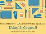 Kunci Jawaban Soal Ujian Sekolah Geografi Kelas 12 Tahun 2022 Kurikulum 2013