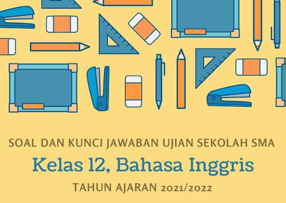 Kunci Jawaban Soal Ujian Sekolah Bahasa Inggris Kelas 12 Tahun 2022 Kurikulum 2013