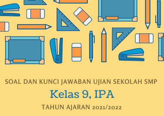 Kunci Jawaban Soal Ujian Sekolah IPA Kelas 9 Tahun 2022 Kurikulum 2013