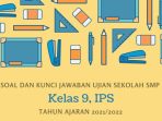 Kunci Jawaban Soal Ujian Sekolah IPS Kelas 9 Tahun 2022 Kurikulum 2013