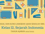 Kunci Jawaban Soal Ujian Sekolah Sejarah Indonesia Kelas 12 Tahun 2022 Kurikulum 2013