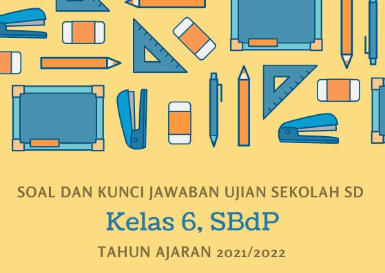 Kunci Jawaban Soal Ujian Sekolah SBdP Kelas 6 Tahun 2022 Kurikulum 2013