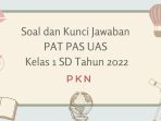 Soal dan Kunci Jawaban PAT PAS UAS PKN Kelas 1 SD Tahun 2022