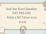 Soal dan Kunci Jawaban PAT PAS UAS PKN Kelas 2 SD Tahun 2022