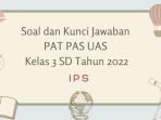 Soal dan Kunci Jawaban PAT PAS UAS IPS Kelas 3 SD Tahun 2022