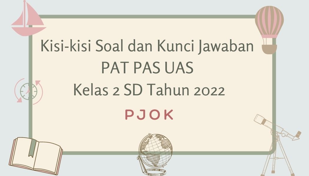 Soal dan Kunci Jawaban PAT PAS UAS PJOK Kelas 2 SD Tahun 2022